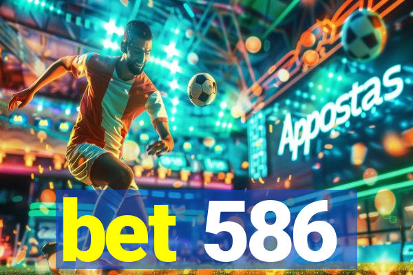 bet 586